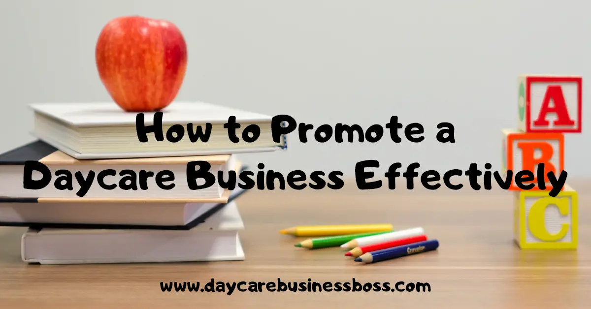 How to Promote a Daycare Business Effectively