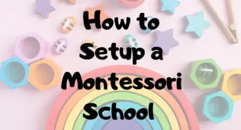 How To Set Up A Montessori School