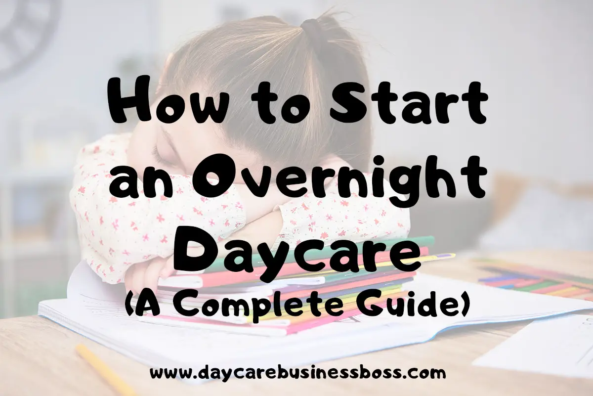 How to Start an Overnight Daycare: A Complete Guide
