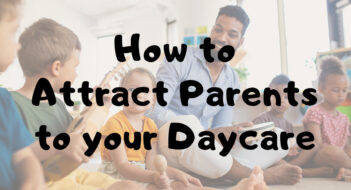 How to attract parents to your daycare.
