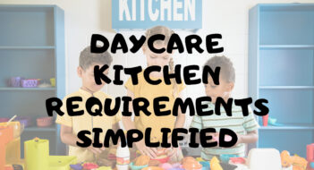  Daycare Kitchen Requirements Simplified
