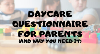 Daycare Questionnaire for Parents and Why You Need It