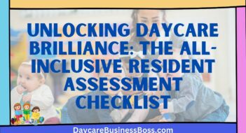 Unlocking Daycare Brilliance: The All-Inclusive Resident Assessment Checklist