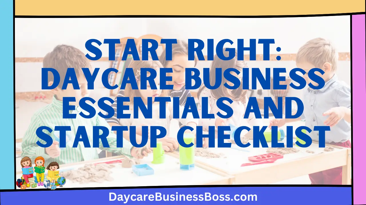 Start Right: Daycare Business Essentials and Startup Checklist