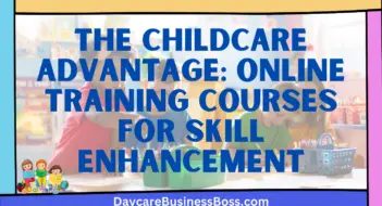 The Childcare Advantage: Online Training Courses for Skill Enhancement