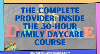 The Complete Provider: Inside the 30-Hour Family Daycare Course