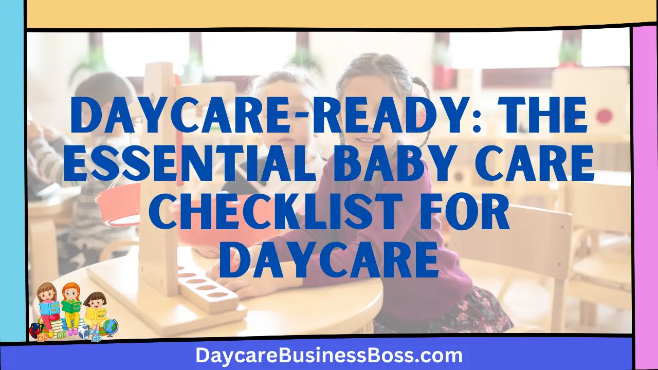 Daycare-Ready: The Essential Baby Care Checklist for Daycare