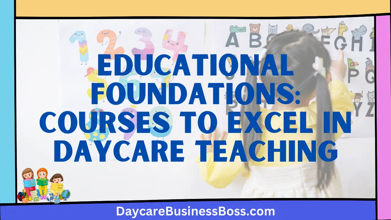 Educational Foundations: Courses to Excel in Daycare Teaching