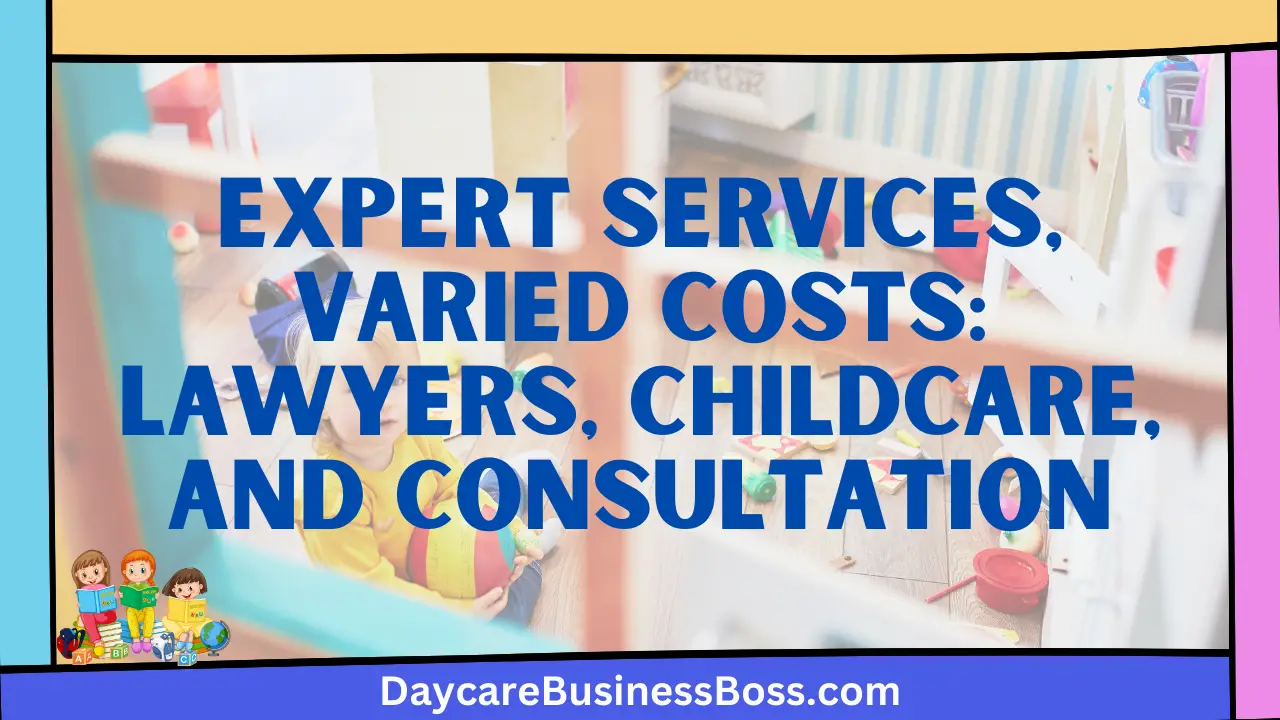 Expert Services, Varied Costs: Lawyers, Childcare, and Consultation