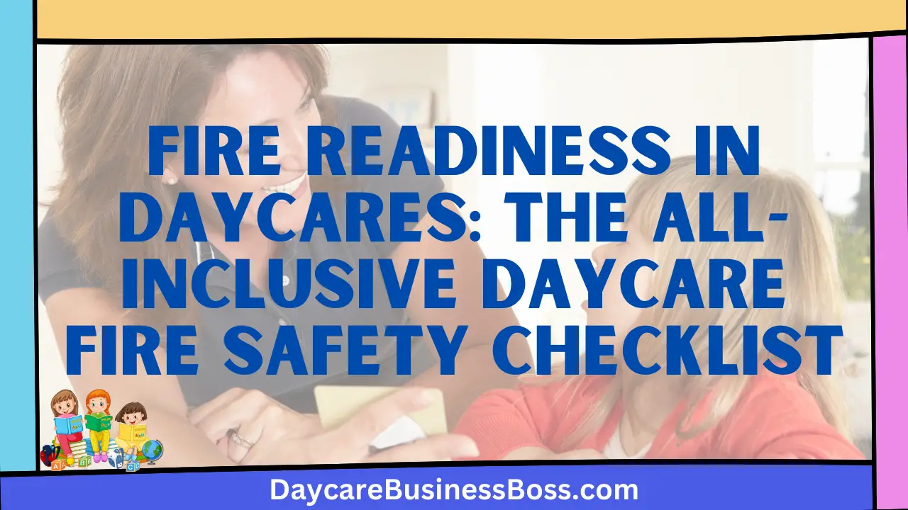 Fire Readiness in Daycares: The All-Inclusive Daycare Fire Safety Checklist