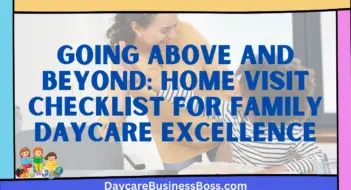 Going Above and Beyond: Home Visit Checklist for Family Daycare Excellence