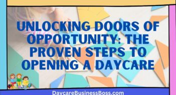 Unlocking Doors of Opportunity: The Proven Steps to Opening a Daycare