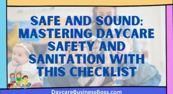 Safe and Sound: Mastering Daycare Safety and Sanitation with This Checklist
