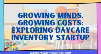 Growing Minds, Growing Costs: Exploring Daycare Inventory Startup