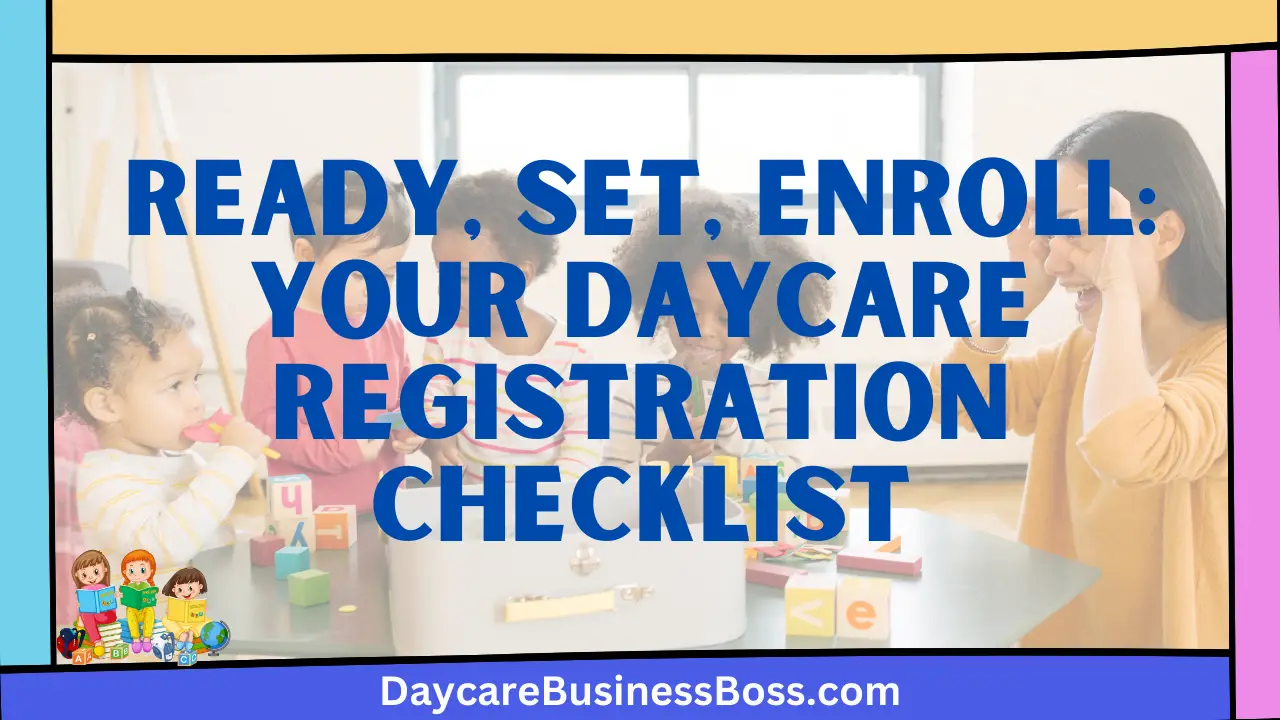 Ready, Set, Enroll: Your Daycare Registration Checklist