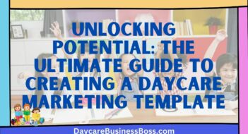 Unlocking Potential: The Ultimate Guide to Creating a Daycare Marketing Template
