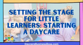 Setting the Stage for Little Learners: Starting a Daycare