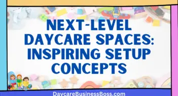 Next-Level Daycare Spaces: Inspiring Setup Concepts
