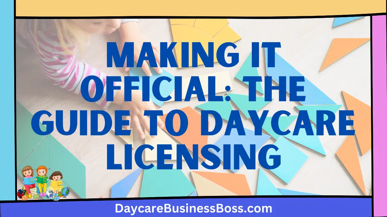 Making It Official: The Guide to Daycare Licensing