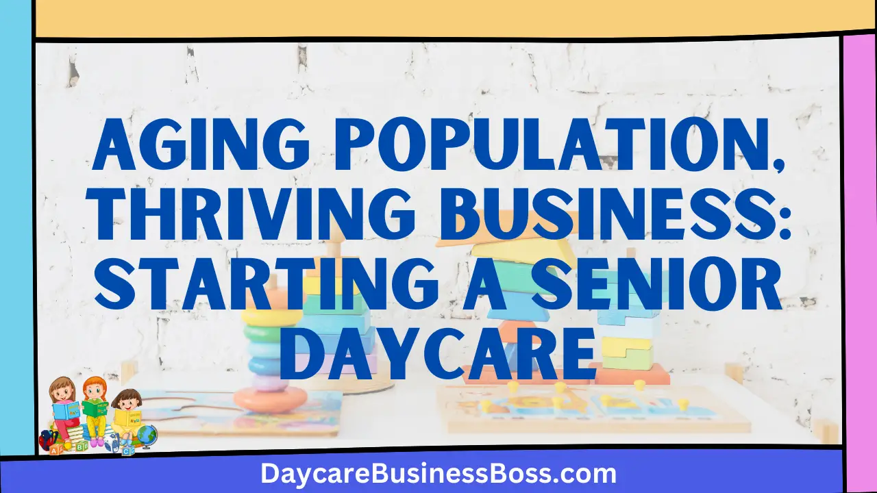 Aging Population, Thriving Business: Starting a Senior Daycare