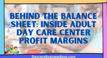 Behind the Balance Sheet: Inside Adult Day Care Center Profit Margins