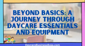 Beyond Basics: A Journey through Daycare Essentials and Equipment