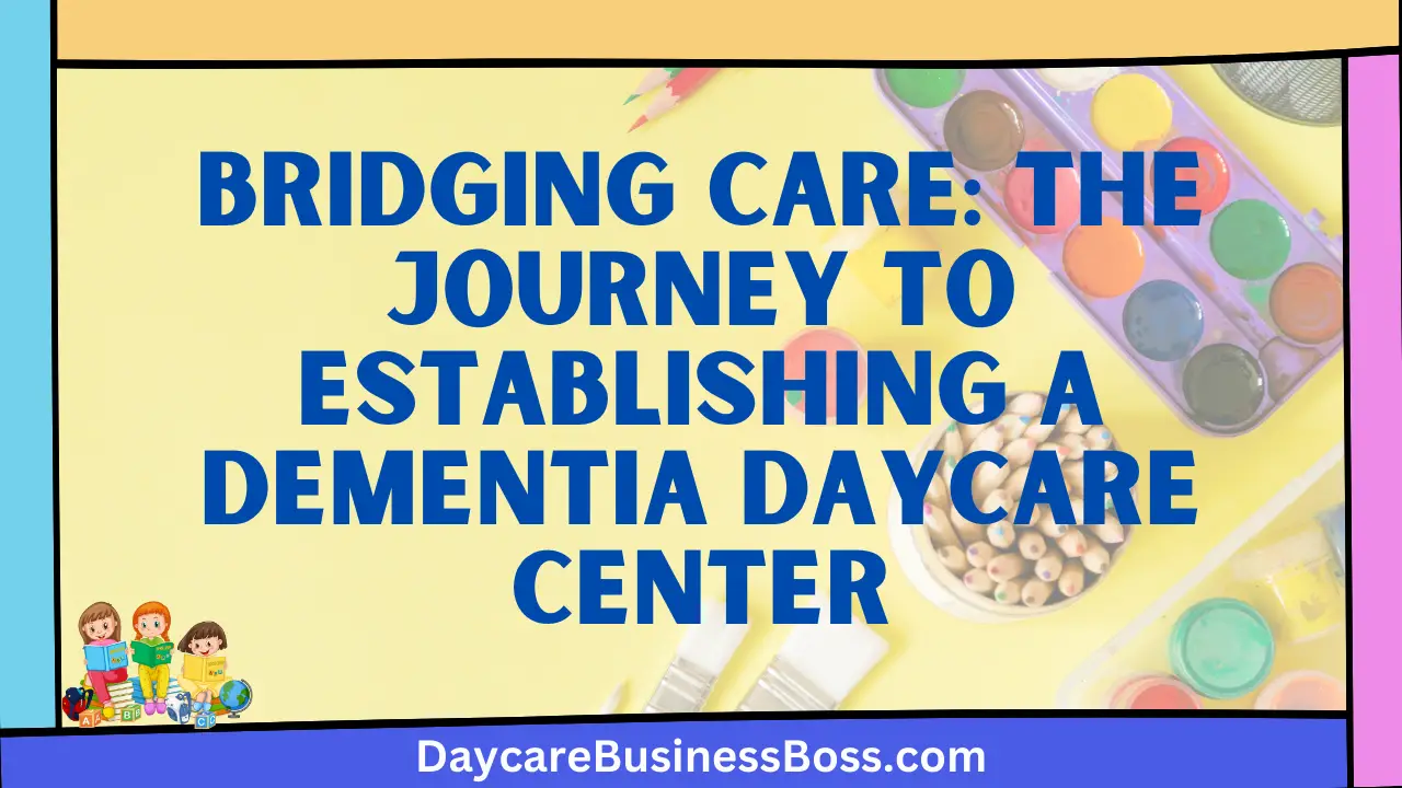 Bridging Care: The Journey to Establishing a Dementia Daycare Center