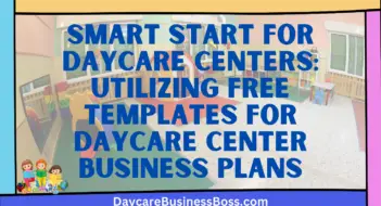 Smart Start for Daycare Centers: Utilizing Free Templates for Daycare Center Business Plans