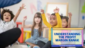 Dollars, Sense, and Childcare: The Importance of Daycare Profit Margin
