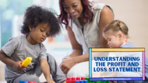 Financial Clarity for Daycares: The Role of the Profit and Loss Statement