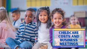 To Deduct or Not to Deduct: Childcare Costs in Business Meetings