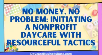 No Money, No Problem: Initiating a Nonprofit Daycare with Resourceful Tactics