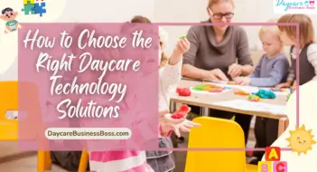 How to Choose the Right Daycare Technology Solutions