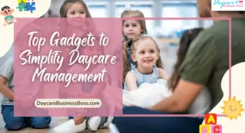 Top Gadgets to Simplify Daycare Management