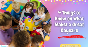 4 Things to Know on What Makes a Great Daycare