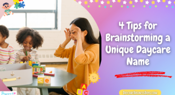 4 Tips for Brainstorming a Unique Daycare Name
