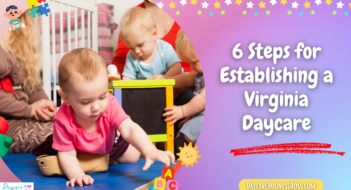 6 Steps for Establishing a Virginia Daycare