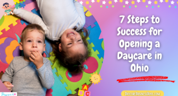 7 Steps to Success for Opening a Daycare in Ohio
