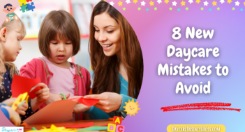 8 New Daycare Mistakes to Avoid