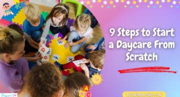 9 Steps to Start a Daycare From Scratch