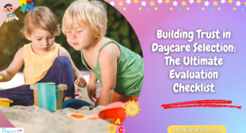 Building Trust in Daycare Selection: The Ultimate Evaluation Checklist