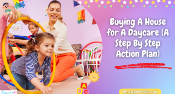 Buying A House for A Daycare (A Step By Step Action Plan) 