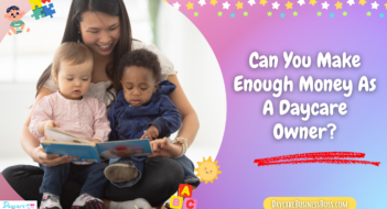 Can You Make Enough Money As A Daycare Owner?