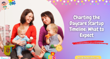 Charting the Daycare Startup Timeline: What to Expect