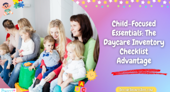 Child-Focused Essentials: The Daycare Inventory Checklist Advantage