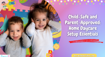 Child-Safe and Parent-Approved: Home Daycare Setup Essentials