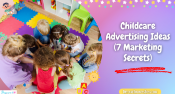 Childcare Advertising Ideas (7 Marketing Secrets)