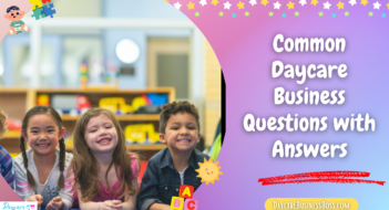 Common Daycare Business Questions with Answers