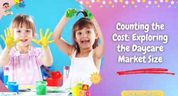 Counting the Cost: Exploring the Daycare Market Size