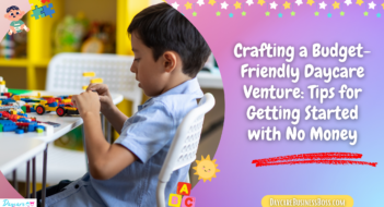 Crafting a Budget-Friendly Daycare Venture: Tips for Getting Started with No Money